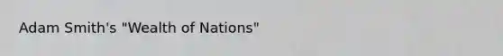 Adam Smith's "Wealth of Nations"