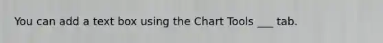 You can add a text box using the Chart Tools ___ tab.