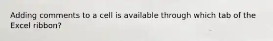 Adding comments to a cell is available through which tab of the Excel ribbon?