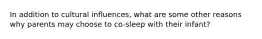 In addition to cultural influences, what are some other reasons why parents may choose to co-sleep with their infant?