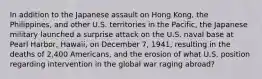 In addition to the Japanese assault on Hong Kong, the Philippines, and other U.S. territories in the Pacific, the Japanese military launched a surprise attack on the U.S. naval base at Pearl Harbor, Hawaii, on December 7, 1941, resulting in the deaths of 2,400 Americans, and the erosion of what U.S. position regarding intervention in the global war raging abroad?