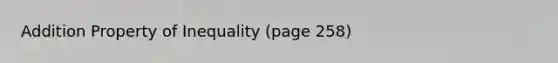 Addition Property of Inequality (page 258)