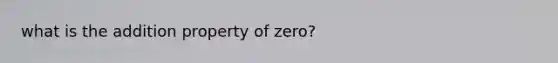 what is the addition property of zero?