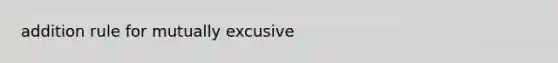 addition rule for mutually excusive