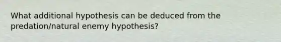 What additional hypothesis can be deduced from the predation/natural enemy hypothesis?