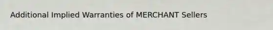 Additional Implied Warranties of MERCHANT Sellers