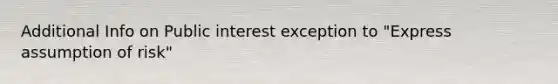 Additional Info on Public interest exception to "Express assumption of risk"