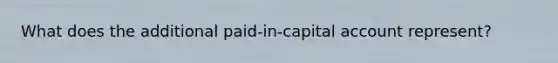 What does the additional paid-in-capital account represent?