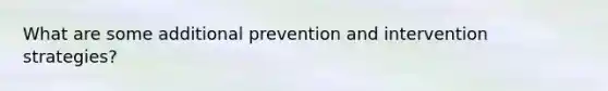 What are some additional prevention and intervention strategies?