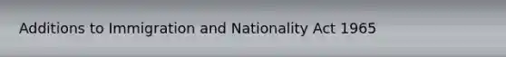 Additions to Immigration and Nationality Act 1965