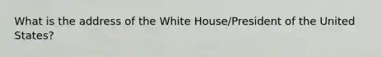 What is the address of the White House/President of the United States?