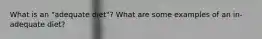What is an "adequate diet"? What are some examples of an in-adequate diet?
