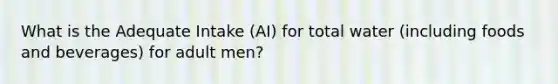 What is the Adequate Intake (AI) for total water (including foods and beverages) for adult men?