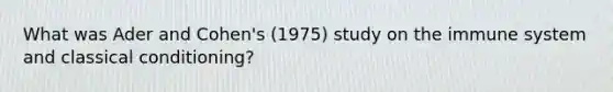 What was Ader and Cohen's (1975) study on the immune system and classical conditioning?