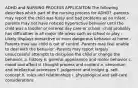 ADHD and NURSING PROCESS APPLICAITON The following describes which part of the nursing process for ADHD? -parents may report the child was fussy and had problems as an infant -parents may not have noticed hyperactive behavior until the child was a toddler or entered day care or school -child probably has difficulties in all major life areas such as school or play -Likely displays overactive or even dangerous behavior at home -Parents may say child is out of control -Parents may feel unable to deal with the behavior -Parents may report largely unsuccessful attempts to discipline the child or change the behavior. a. history b. general appearance and motor behavior c. mood and affect d. thought process and content e. sensorium and intellectual processes f. judgement and insight g. self-concept h. roles and relationships i. physiological and self-care considerations