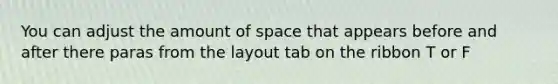 You can adjust the amount of space that appears before and after there paras from the layout tab on the ribbon T or F