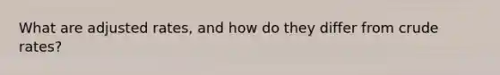 What are adjusted rates, and how do they differ from crude rates?