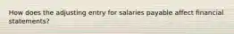 How does the adjusting entry for salaries payable affect financial statements?