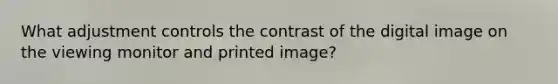 What adjustment controls the contrast of the digital image on the viewing monitor and printed image?