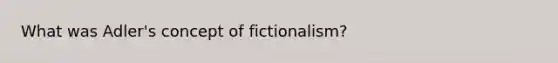 What was Adler's concept of fictionalism?