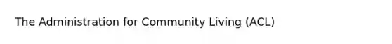 The Administration for Community Living (ACL)