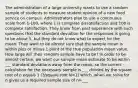 The administration of a large university wants to use a random sample of students to measure student opinion of a new food service on campus. Administrators plan to use a continuous scale from 1-100, where 1 is complete dissatisfaction and 100 is complete satisfaction. They know from past experience with such questions that the standard deviation for the responses is going to be about 5, but they do not know what to expect for the mean. They want to be almost sure that the sample mean is within plus or minus 1 point of the true population mean value. How large will their random sample have to be? In order to be almost certain, we want our sample mean estimate to be within ___ standard deviations away from the mean, so the correct calculation for the necessary sample is ___ divided by the square root of n equals 1 (?/square root N=1) which, when we solve for n gives us a required sample size of n=___