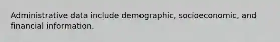 Administrative data include demographic, socioeconomic, and financial information.