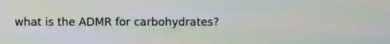 what is the ADMR for carbohydrates?