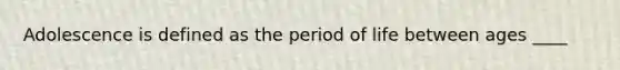 Adolescence is defined as the period of life between ages ____