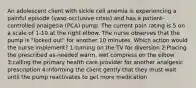 An adolescent client with sickle cell anemia is experiencing a painful episode (vaso-occlusive crisis) and has a patient-controlled analgesia (PCA) pump. The current pain rating is 5 on a scale of 1-10 at the right elbow. The nurse observes that the pump is "locked out" for another 10 minutes. Which action would the nurse implement? 1:turning on the TV for diversion 2:Placing the prescribed as-needed warm, wet compress on the elbow 3:calling the primary health care provider for another analgesic prescription 4:informing the client gently that they must wait until the pump reactivates to get more medication