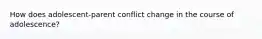 How does adolescent-parent conflict change in the course of adolescence?