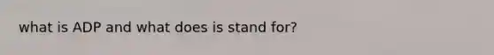 what is ADP and what does is stand for?