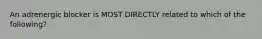 An adrenergic blocker is MOST DIRECTLY related to which of the following?