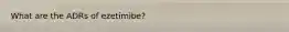 What are the ADRs of ezetimibe?
