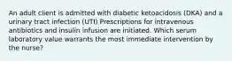 An adult client is admitted with diabetic ketoacidosis (DKA) and a urinary tract infection (UTI) Prescriptions for intravenous antibiotics and insulin infusion are initiated. Which serum laboratory value warrants the most immediate intervention by the nurse?