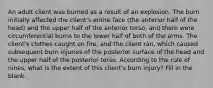 An adult client was burned as a result of an explosion. The burn initially affected the client's entire face (the anterior half of the head) and the upper half of the anterior torso, and there were circumferential burns to the lower half of both of the arms. The client's clothes caught on fire, and the client ran, which caused subsequent burn injuries of the posterior surface of the head and the upper half of the posterior torso. According to the rule of nines, what is the extent of this client's burn injury? Fill in the blank.