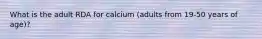 What is the adult RDA for calcium (adults from 19-50 years of age)?