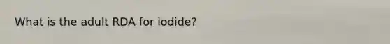 What is the adult RDA for iodide?