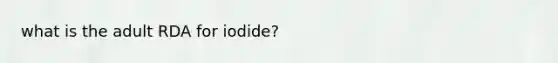 what is the adult RDA for iodide?