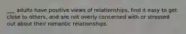 ___ adults have positive views of relationships, find it easy to get close to others, and are not overly concerned with or stressed out about their romantic relationships.