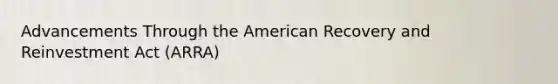 Advancements Through the American Recovery and Reinvestment Act (ARRA)