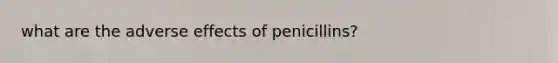 what are the adverse effects of penicillins?