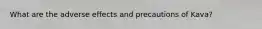 What are the adverse effects and precautions of Kava?