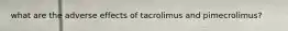 what are the adverse effects of tacrolimus and pimecrolimus?