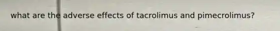 what are the adverse effects of tacrolimus and pimecrolimus?