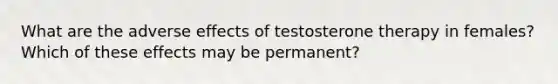 What are the adverse effects of testosterone therapy in females? Which of these effects may be permanent?