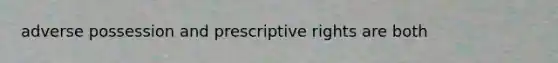adverse possession and prescriptive rights are both