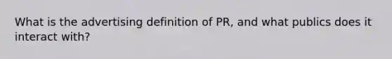 What is the advertising definition of PR, and what publics does it interact with?