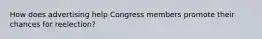 How does advertising help Congress members promote their chances for reelection?