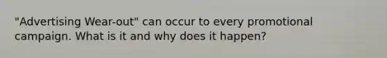 "Advertising Wear-out" can occur to every promotional campaign. What is it and why does it happen?